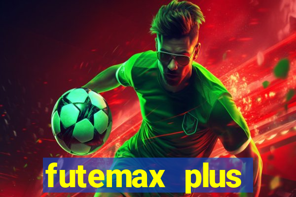 futemax plus futebol ao vivo